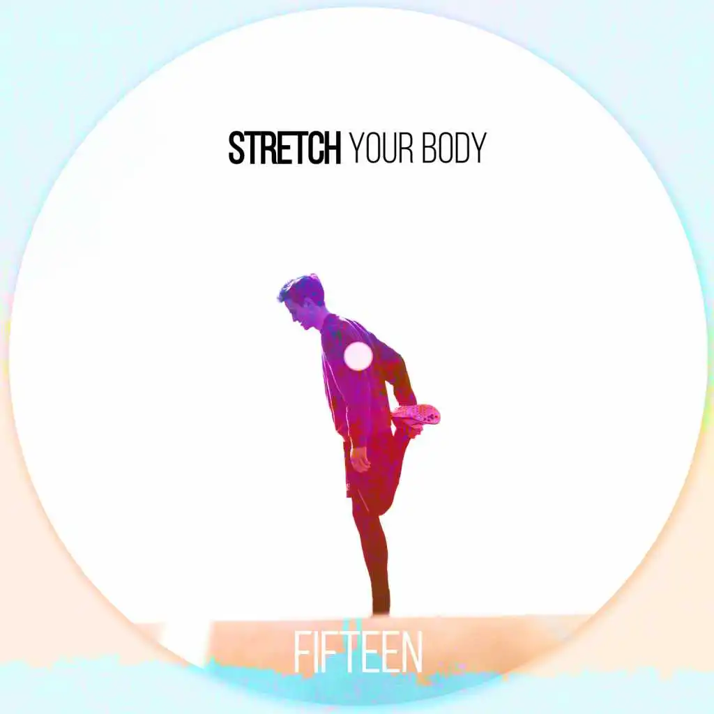 Stretch Your Body - FIFTEEN