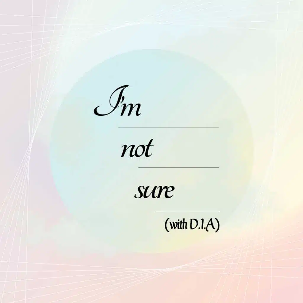 I'm Not Sure (feat. D.I.A)