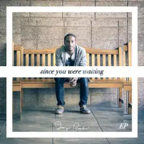 Since You Were Waiting EP