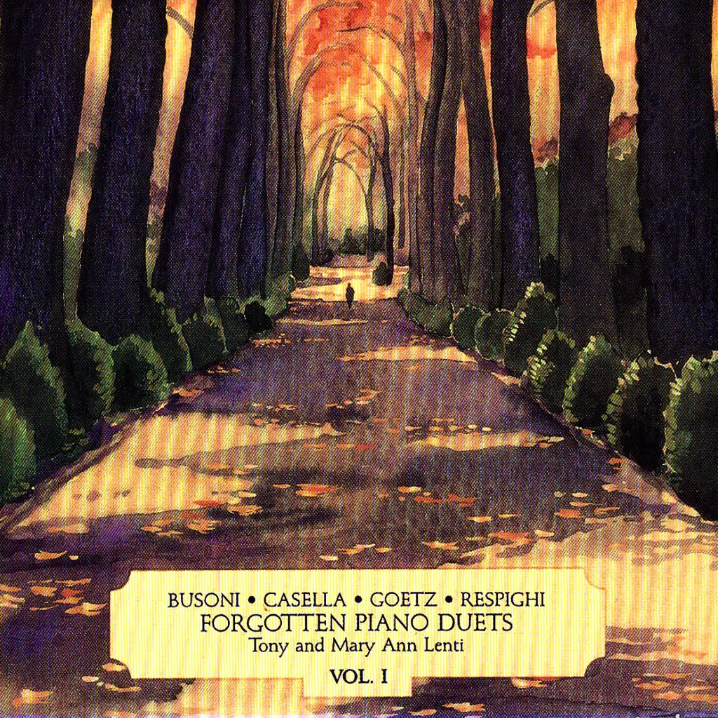 Forgotten Piano Duets, Vol. 1 - Busoni, Casella, Goetz, Respighi