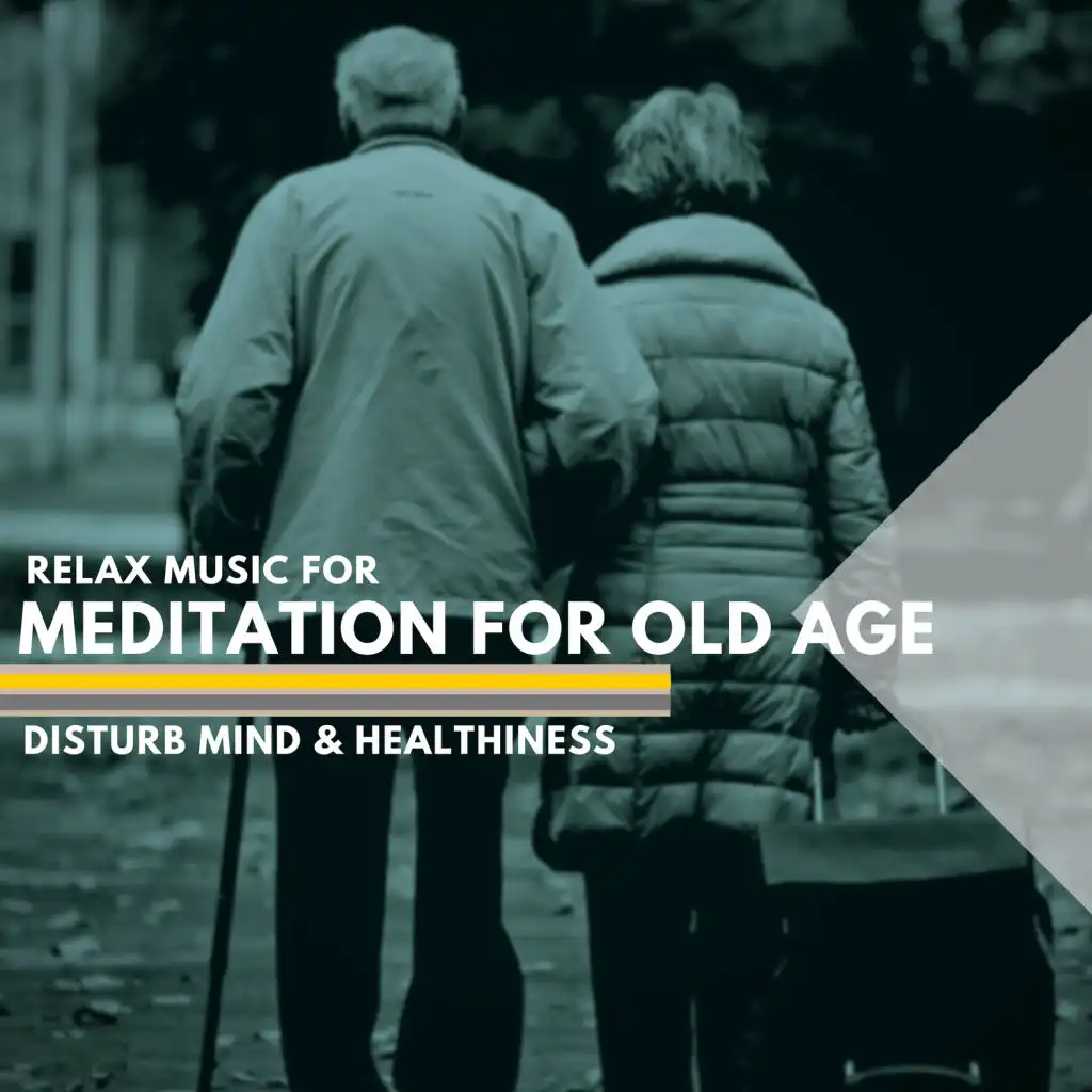 Meditation For Old Age - Relax Music For Disturb Mind & Healthiness