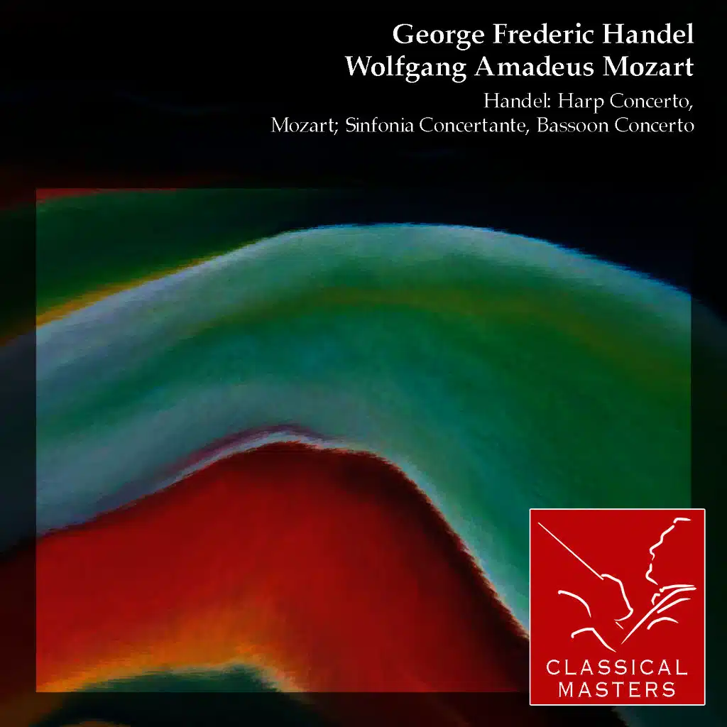 Handel: Harp Concerto, Mozart; Sinfonia Concertante, Bassoon Concerto