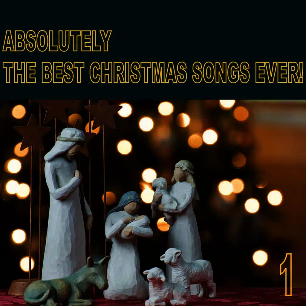 Absolutely the Best Christmas Songs Ever! Vol. 1