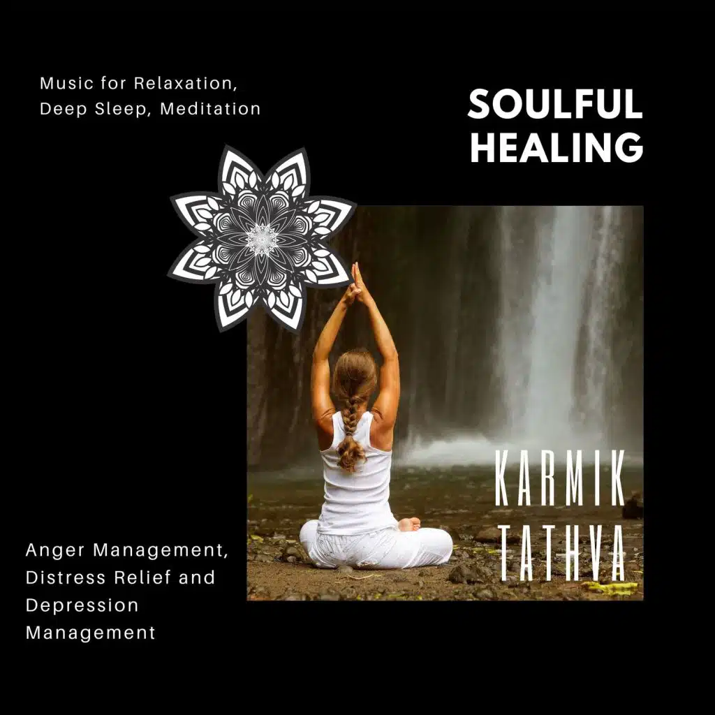 Soulful Healing (Music For Relaxation, Deep Sleep, Meditation, Anger Management, Distress Relief And Depression Management)