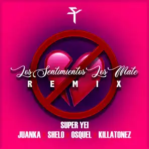 Los Sentimientos los Mate (Remix) [feat. Shelo & Killatonez]