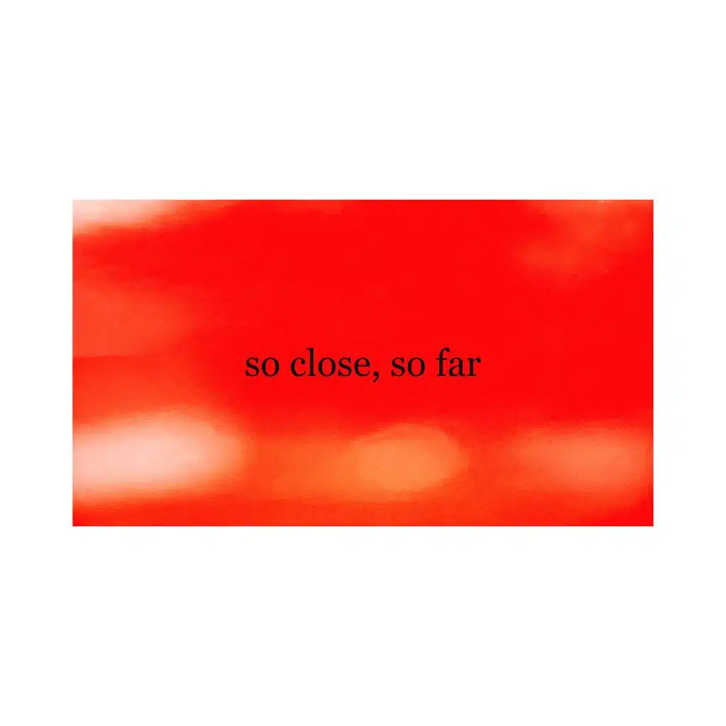 So Close, So Far