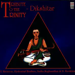 Tribute To The Trinity - Dikshitar