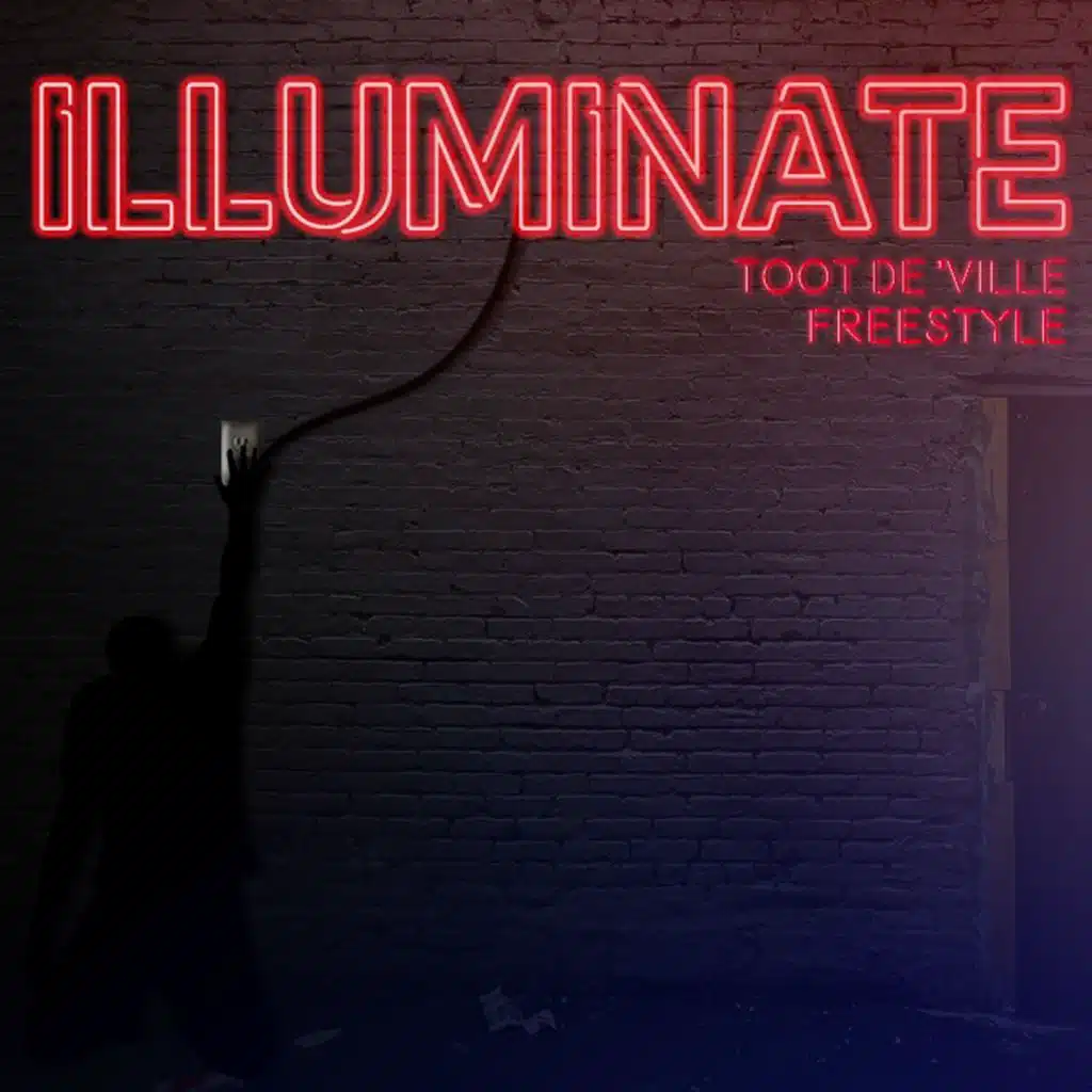 Illuminate (Freestyle) [feat. Toot De' Ville]