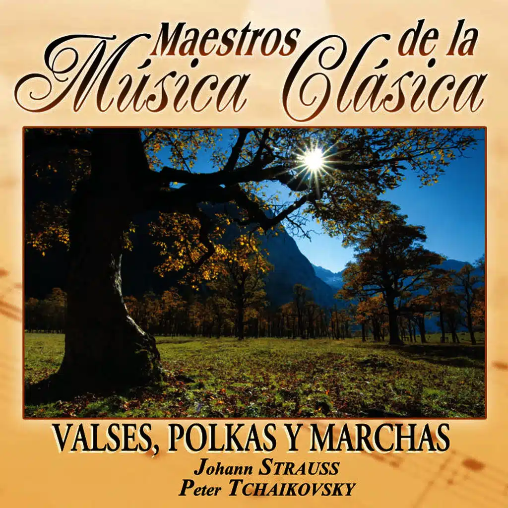 Maestros de la musica clasica - Valses, Polkas y Marchas. Johann Strauss / Peter Tchaikovsy
