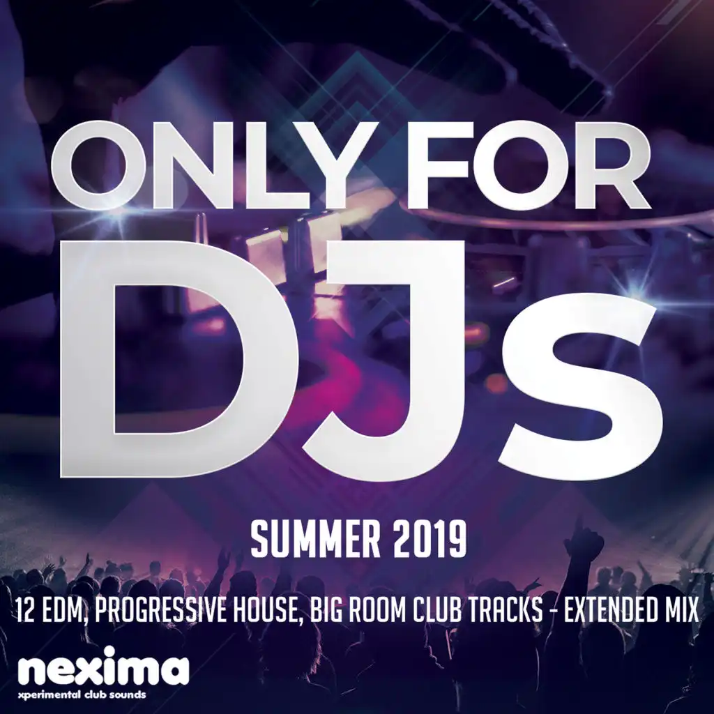 Only For DJs - Summer 2019 - 12 Edm, Progressive House, Big Room Club Tracks - Extended Mix