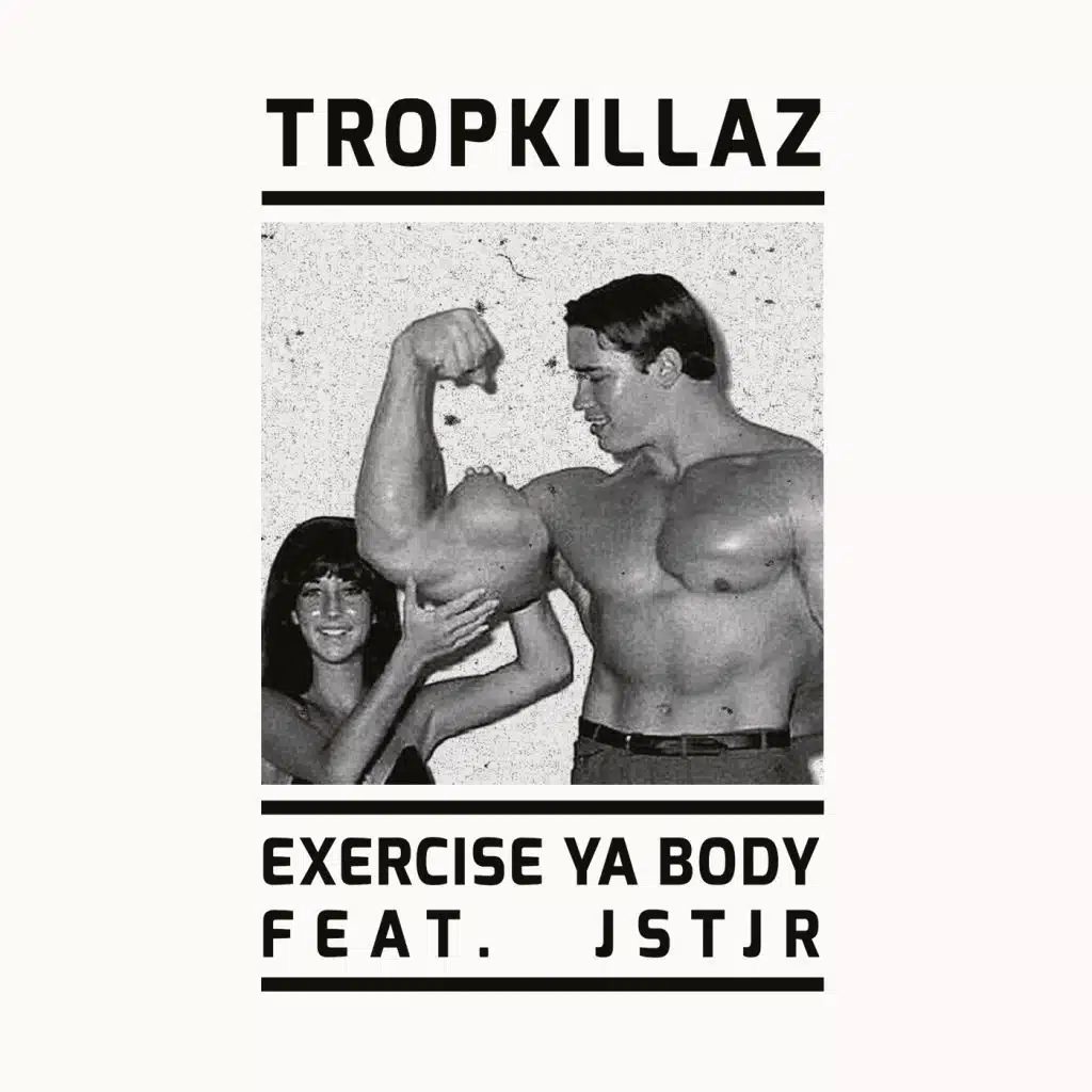 Exercise Ya Body (feat. JSTJR)