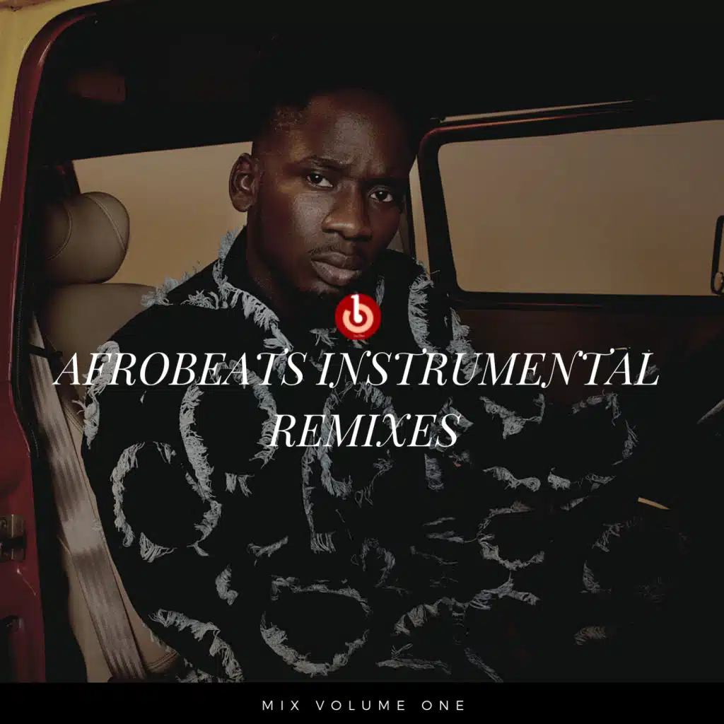 AFROBEAT INSTRUMENTAL REMIXES Vol. 1 (Remixes,)