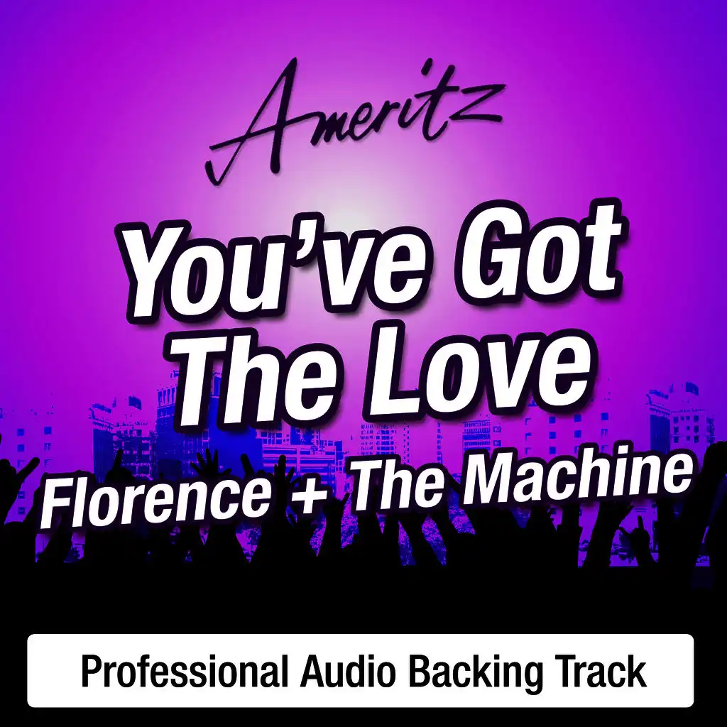 You've Got The Love (In The Style Of Florence + The Machine)