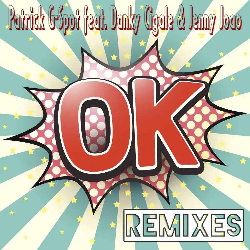 Ok (Patrick G-Spot Club Edit) [feat. Danky Cigale & Jenny Joao]