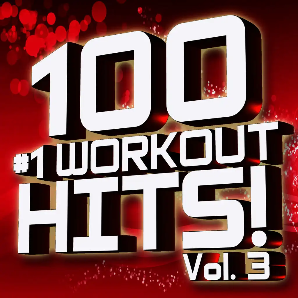 100 #1 Workout Hits! Volume 3