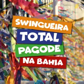 Swingueira Total, Pagode Na Bahia!