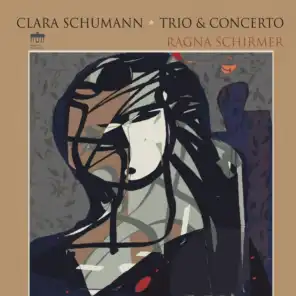 Clara Schumann: Piano Trio and Concerto