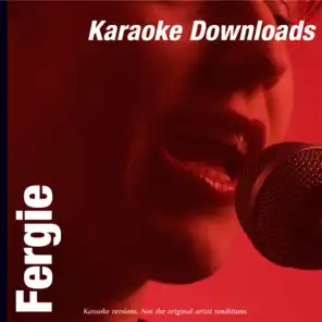 Karaoke Downloads - Fergie