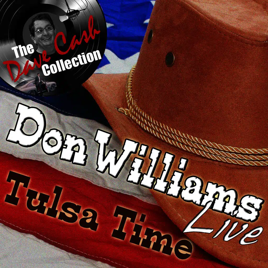 Don Williams Live - Tulsa Time - [The Dave Cash Collection]