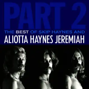 The Best of Skip Haynes & Aliotta Haynes Jeremiah - Part 2