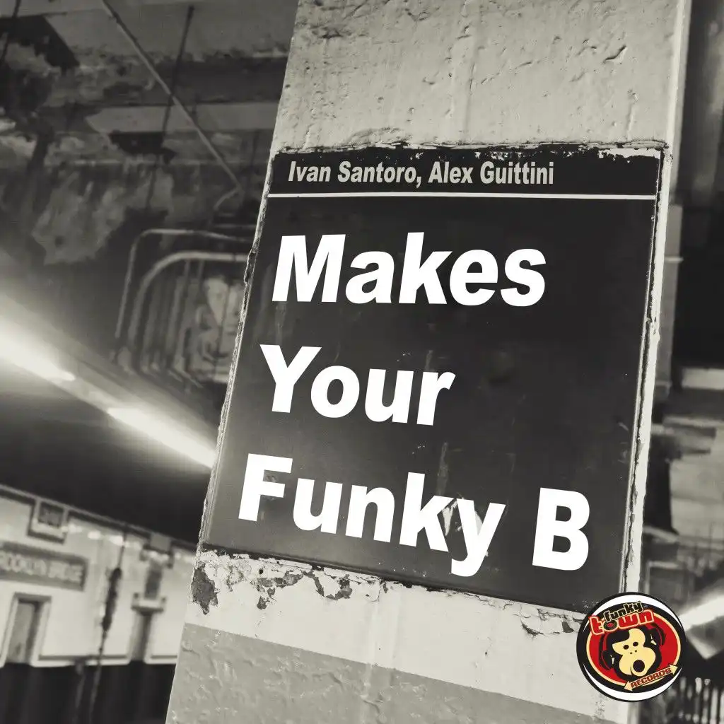 Makes Your Funky B (Alex Guittini Funky Deep Mix)