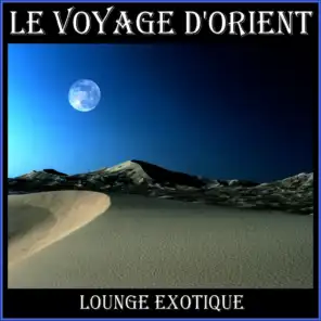 Le Voyage D'Orient - Lounge Exotique