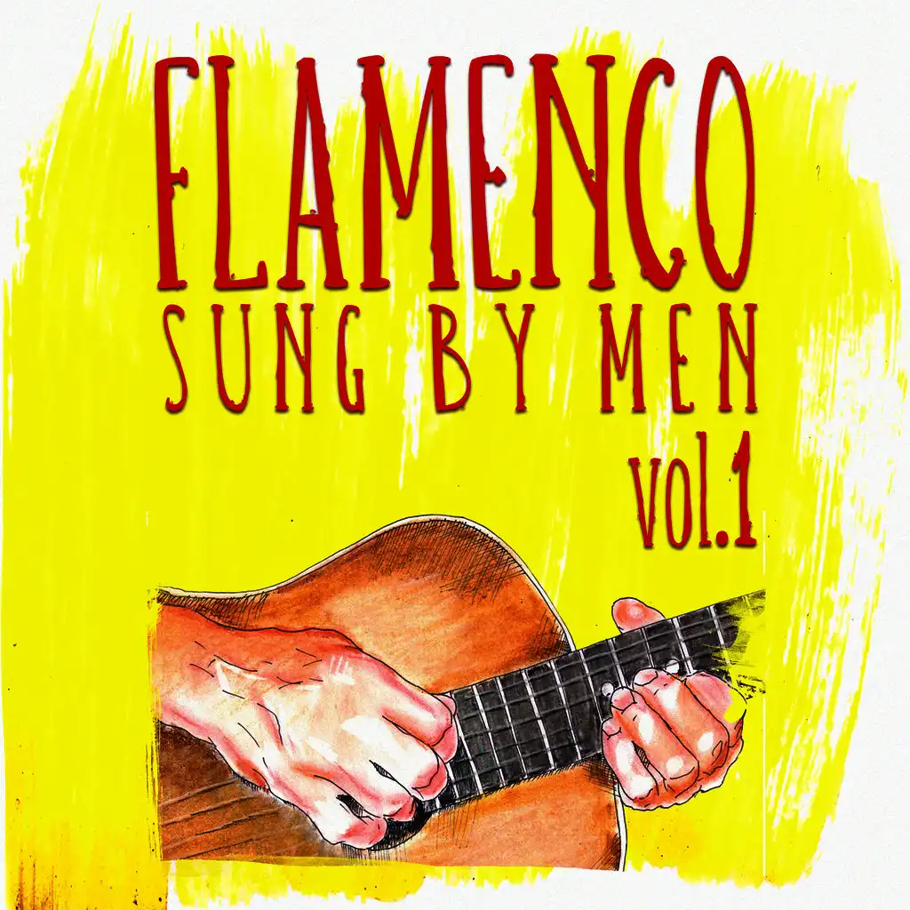 Flamenco Sung By Men Vol.1 (Remastered Edition)