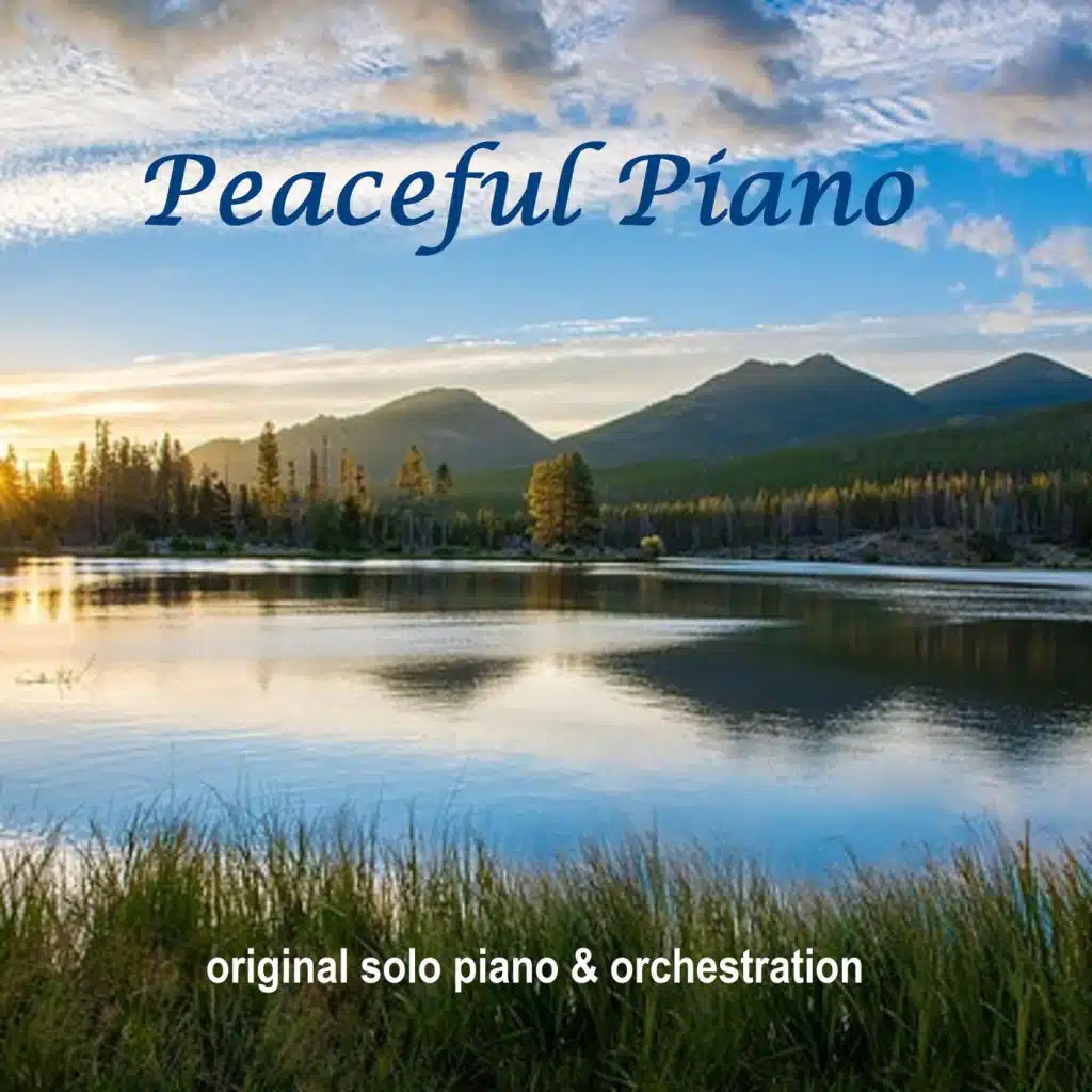 Peaceful Piano (Original Solo Piano & Orchestration)