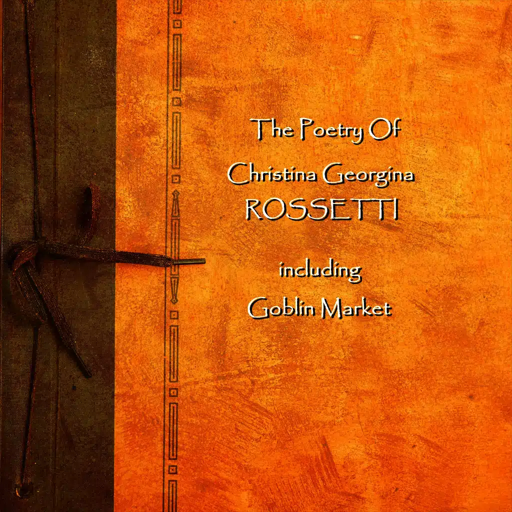 Christina Georgina Rossetti - The Poetry Of