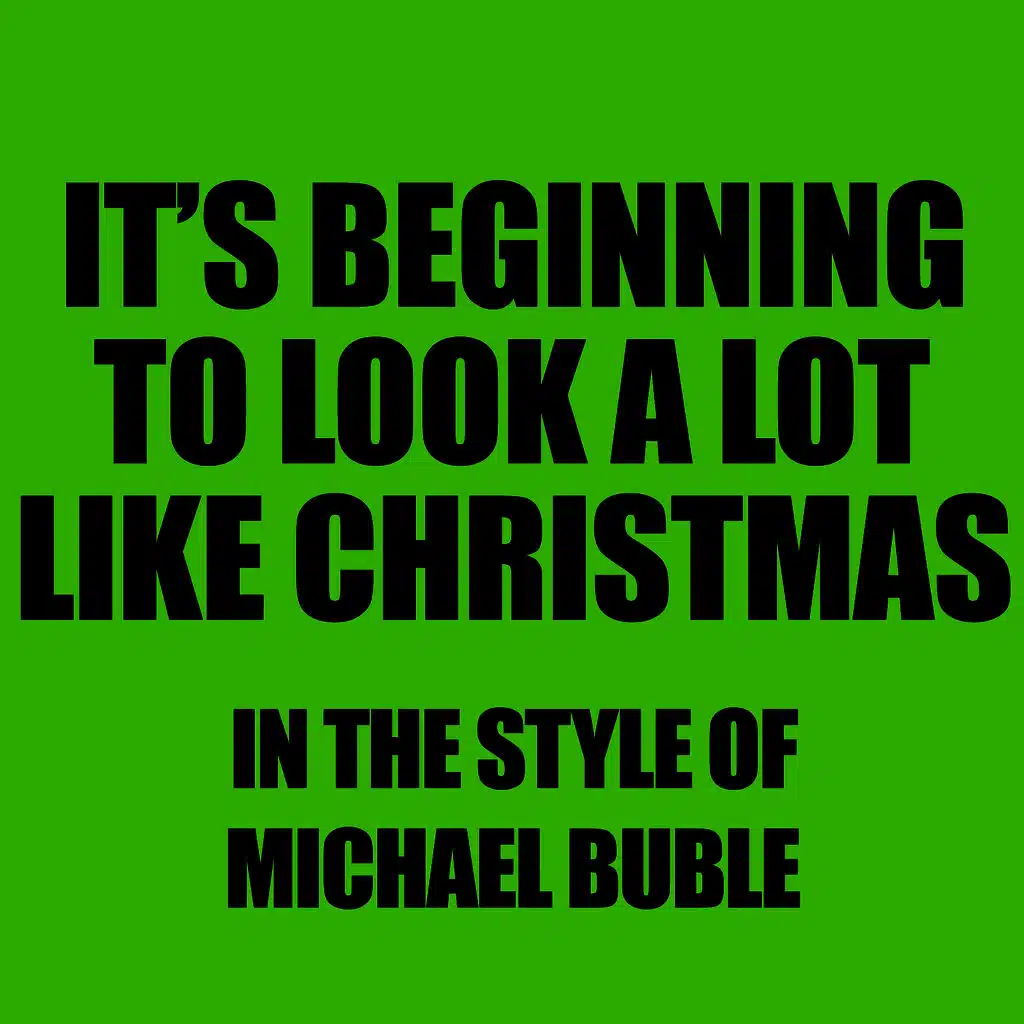 It's Beginning to Look a Lot Like Christmas (In The Style Of Michael Buble)