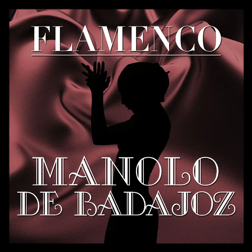 Flamenco: Manolo de Badajoz