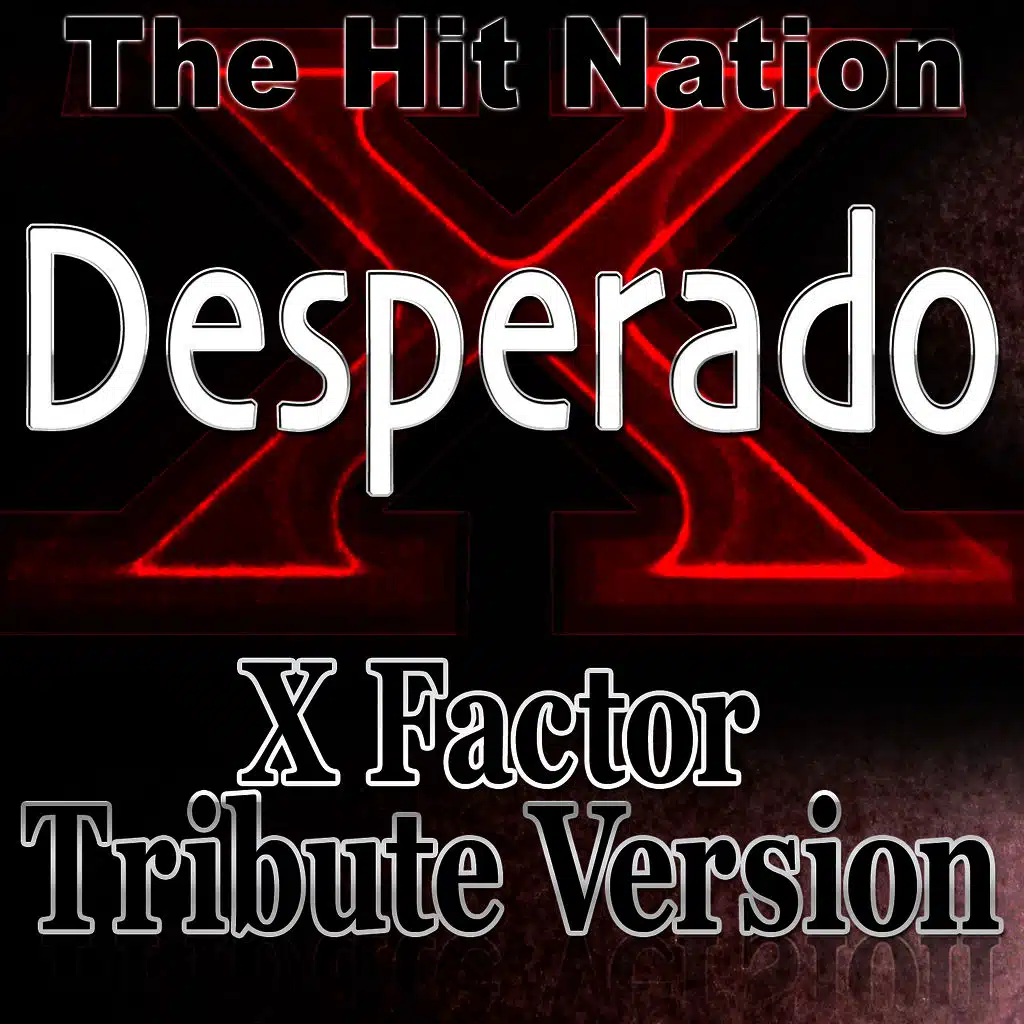 Desperado - X Factor Tribute Version