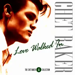 The Chet Baker Collection - Vol. 4 - Love Walked In