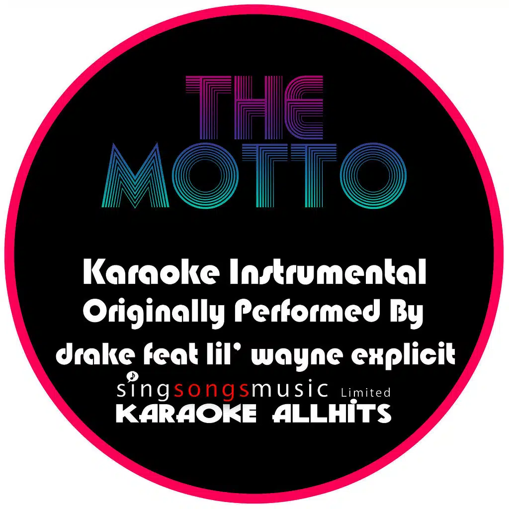 The Motto (Originally Performed By Drake feat. Lil' Wayne) [Karaoke Audio Instrumental Version]