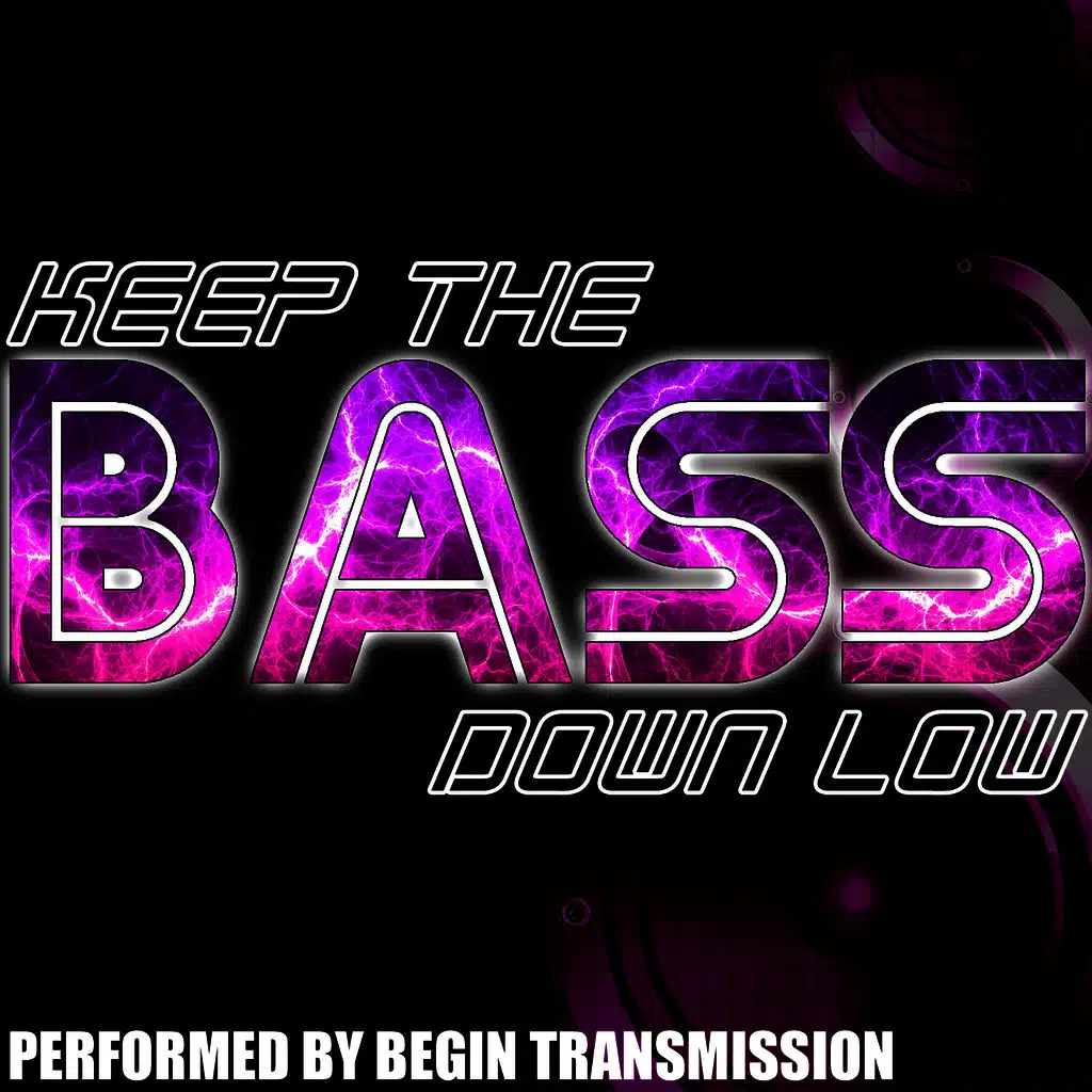 Keep the Bass Down Low