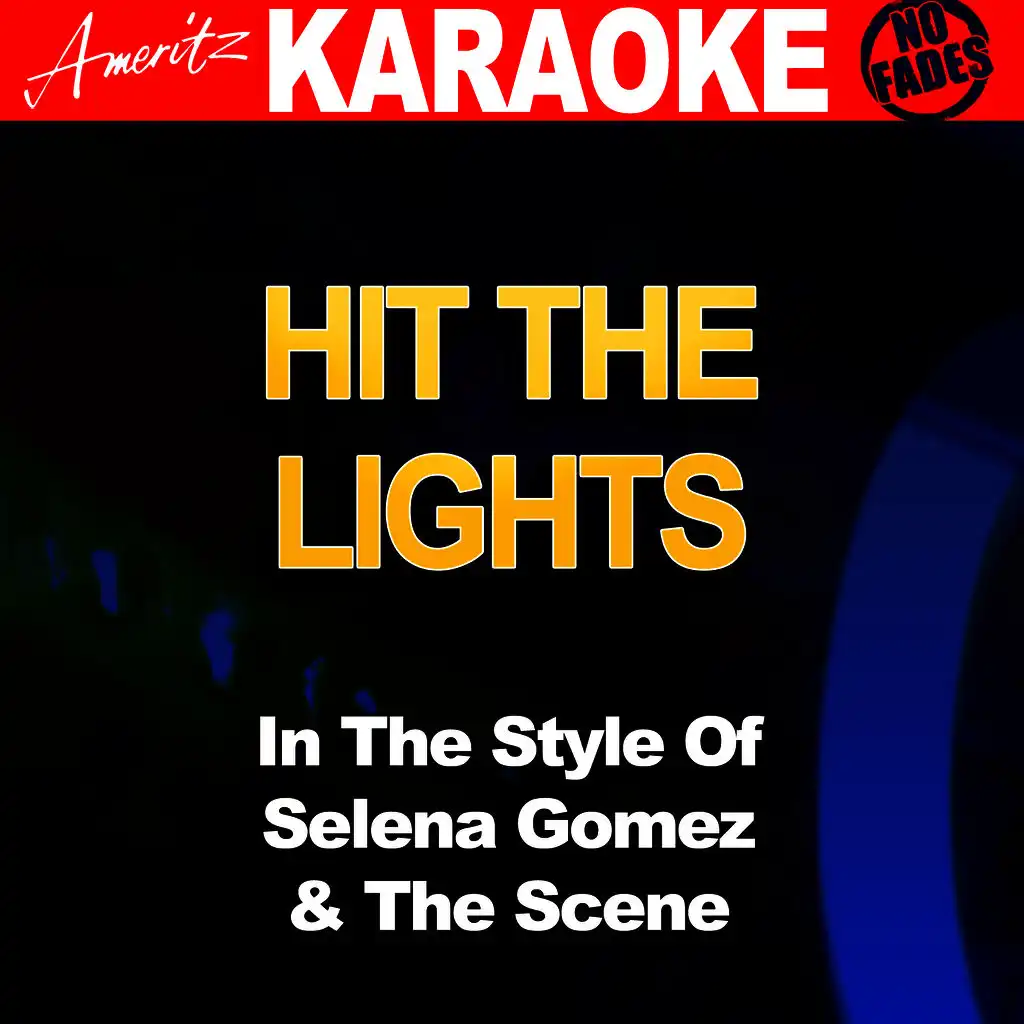 Hit the Lights (In the Style of Selena Gomez and The Scene) [Karaoke Version]