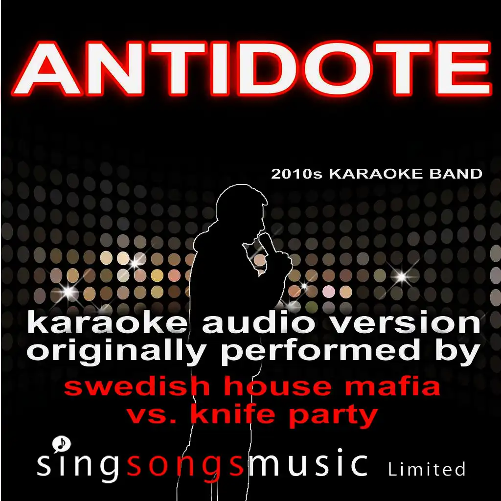 Antidote (Originally Performed By Swedish House Mafia vs. Knife Party) [Karaoke Audio Version]