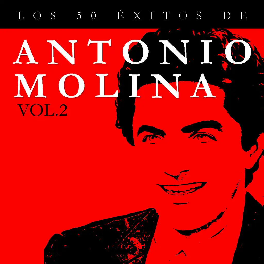 Los 50 Éxitos de Antonio Molina Vol. 2