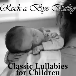 Rock a Bye Baby: Classic Lullabies for Children