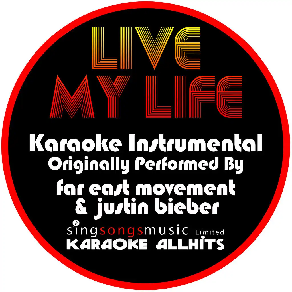 Live My Life (Originally Performed By Far East Movement & Justin Bieber) [Instrumental Version]