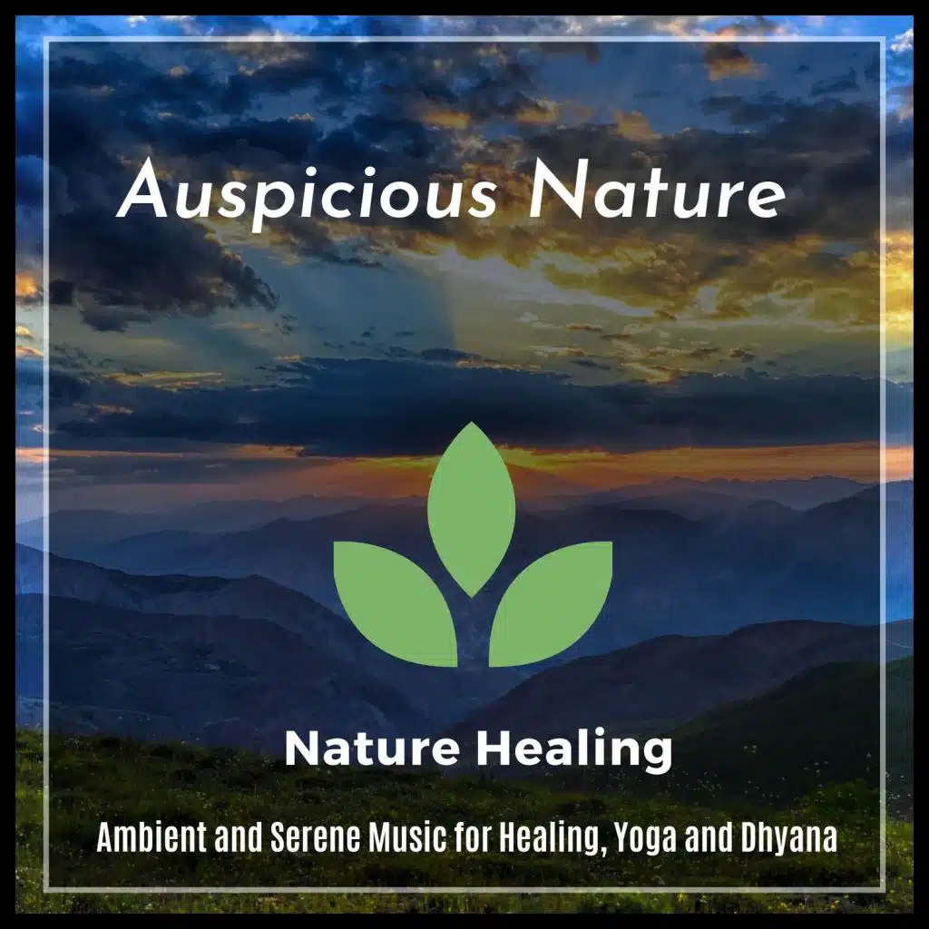Auspicious Nature - Ambient And Serene Music For Healing, Yoga And Dhyana