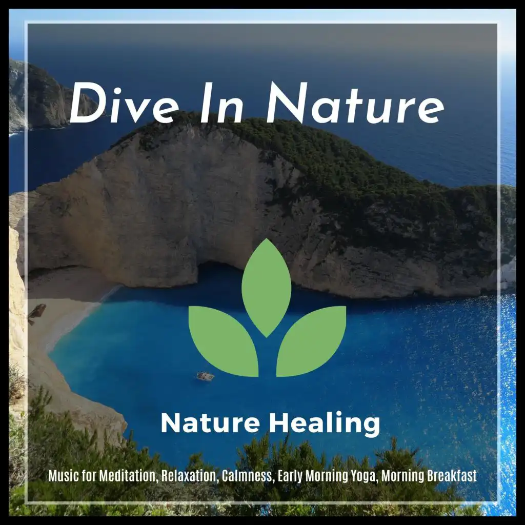 Dive In Nature (Music For Meditation, Relaxation, Calmness, Early Morning Yoga, Morning Breakfast)
