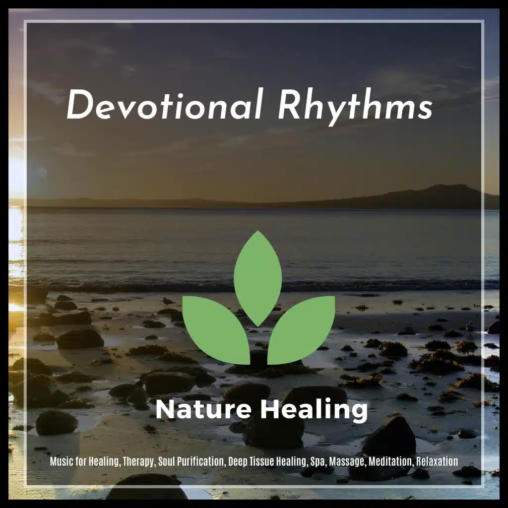 Devotional Rhythms (Music For Healing, Therapy, Soul Purification, Deep Tissue Healing, Spa, Massage, Meditation, Relaxation)