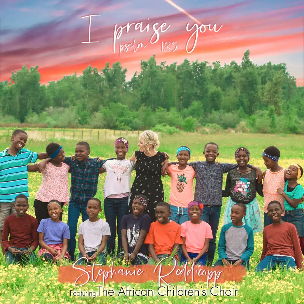 I Praise You - (Psalm 139) [feat. The African Children's Choir]