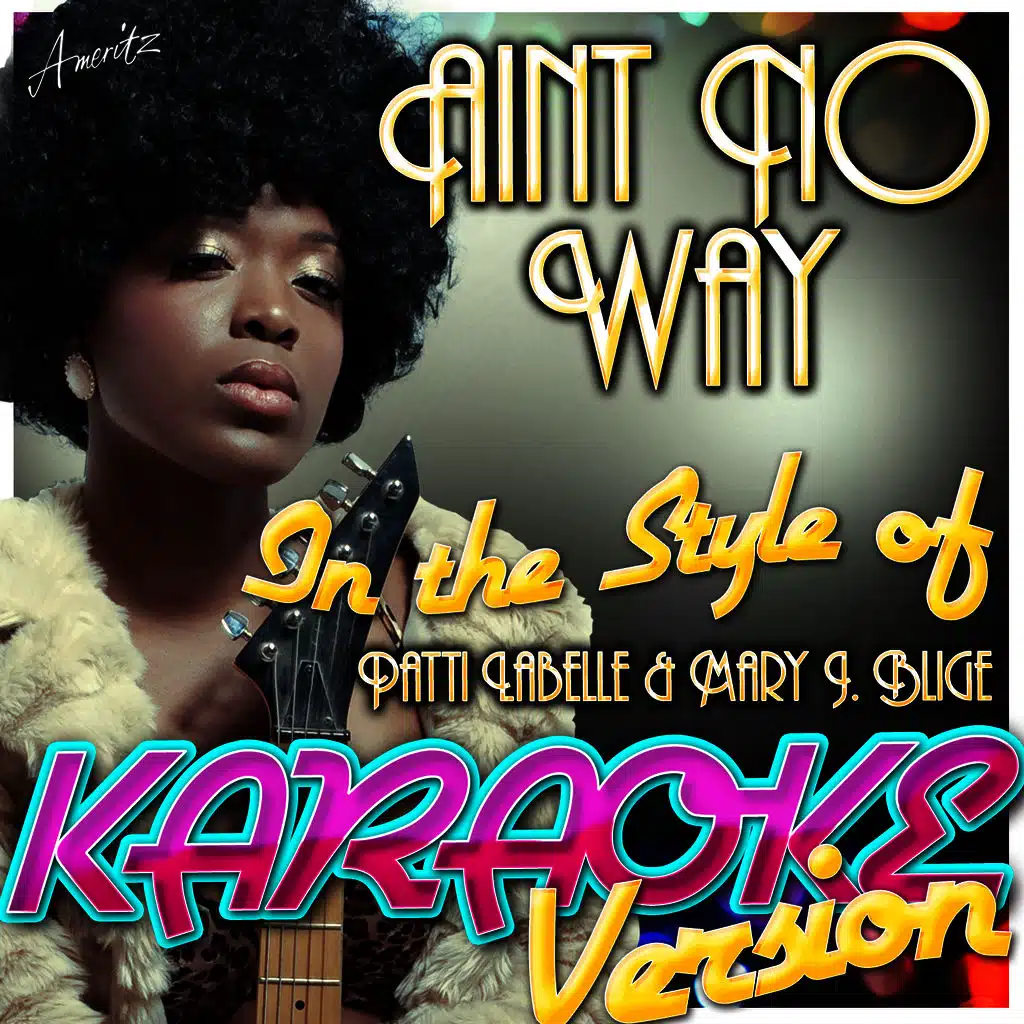 Aint No Way (In the Style of Patti Labelle & Mary J. Blige) [Karaoke Version]