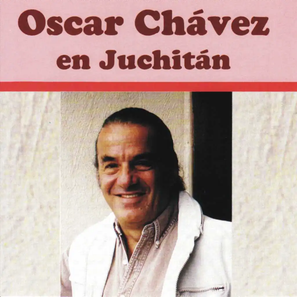 Oscar Chávez en Juchitán (En Vivo) [feat. Banda de Carlos Robles, Mario López, Gustavo López, Banda Princesa de Donashii, Trío Xavizende & José Hinojosa]