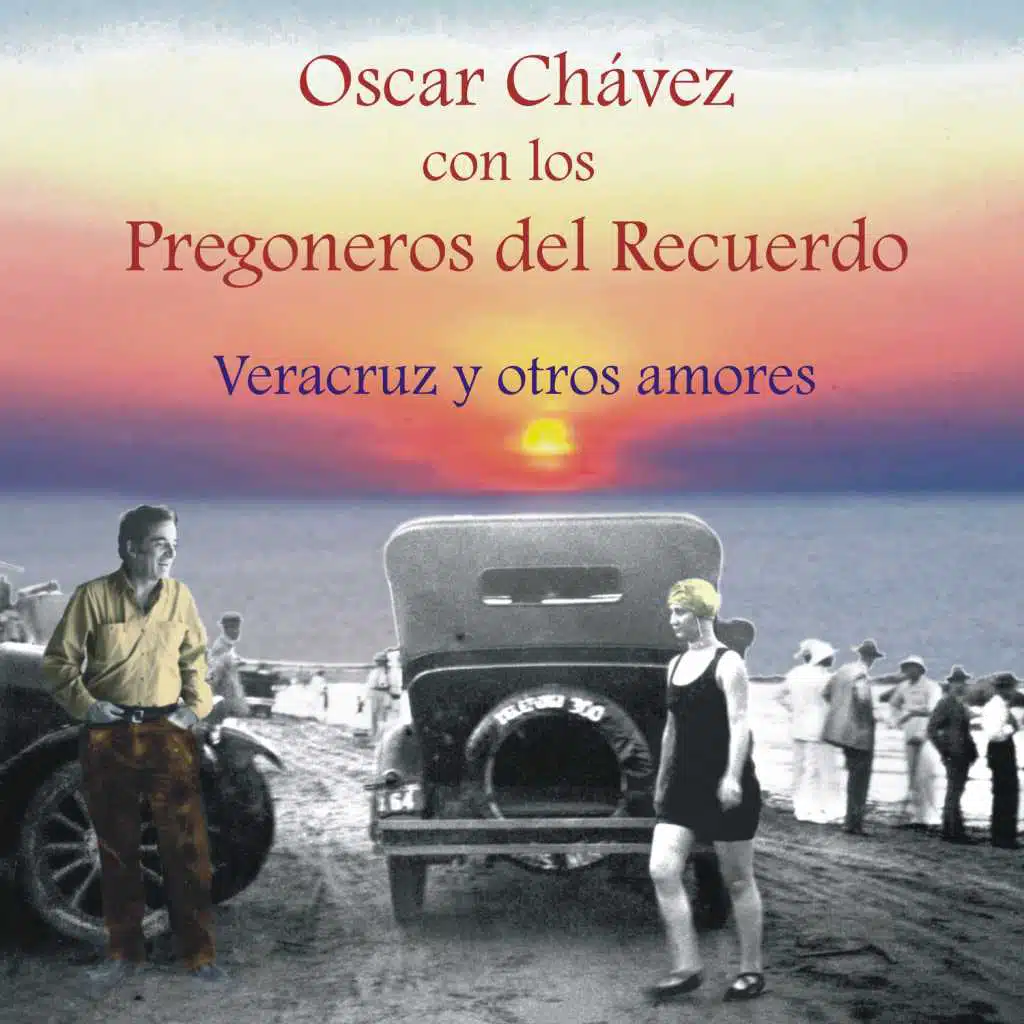 Oscar Chávez Con los Pregoneros del Recuerdo, Veracruz y Otros Amores (feat. Memo Salamanca & Hugo Ceballos)