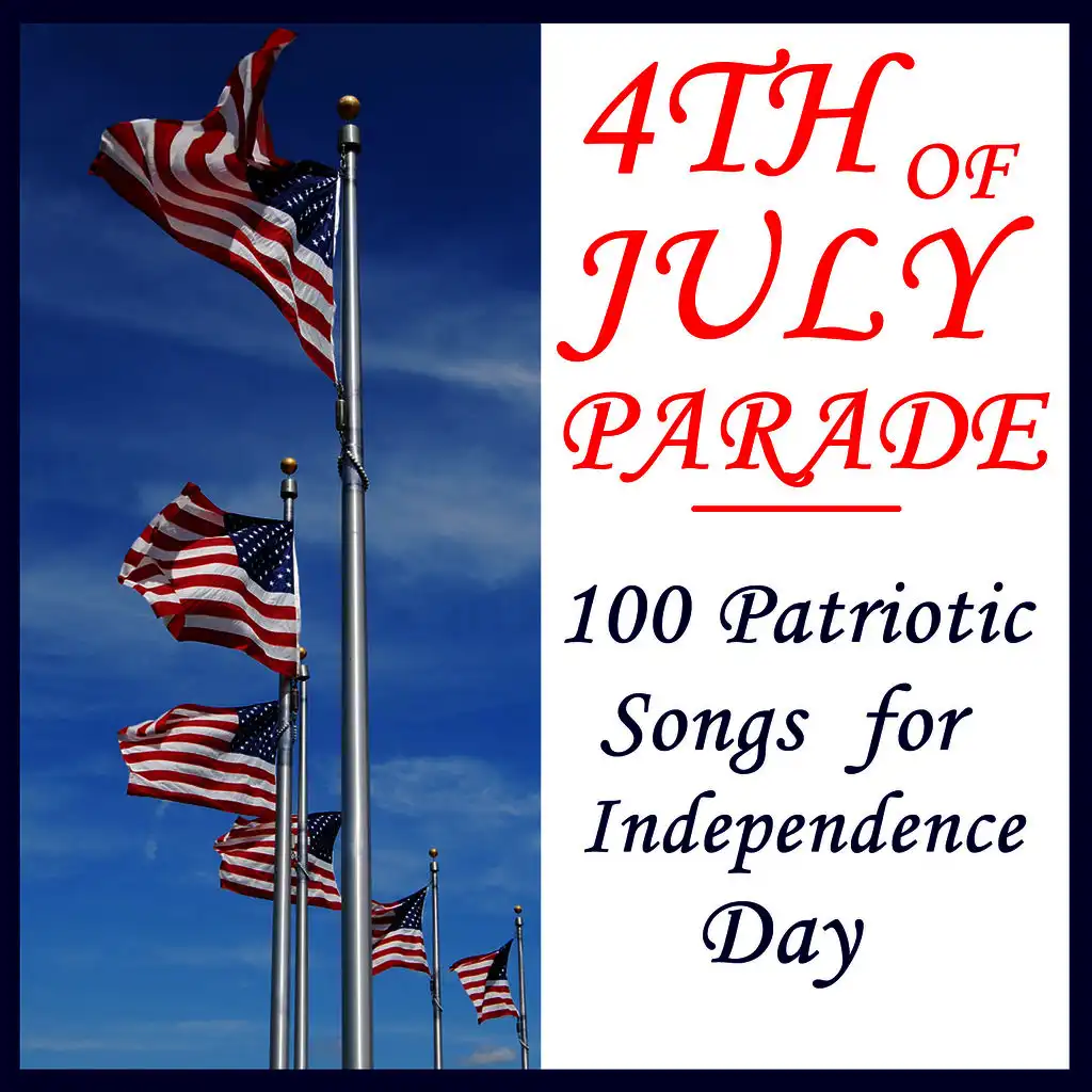 4th of July Parade: 100 Patriotic Songs for Independence Day