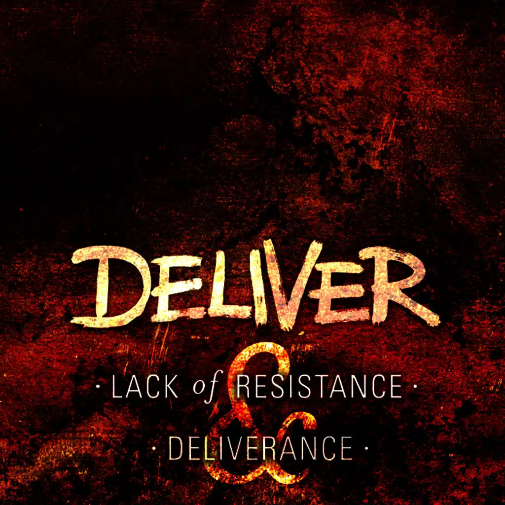 Lack of Resistance / Deliverance
