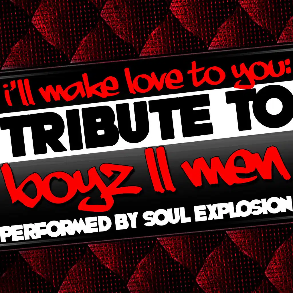 I'll Make Love to You: Tribute to Boyz II Men